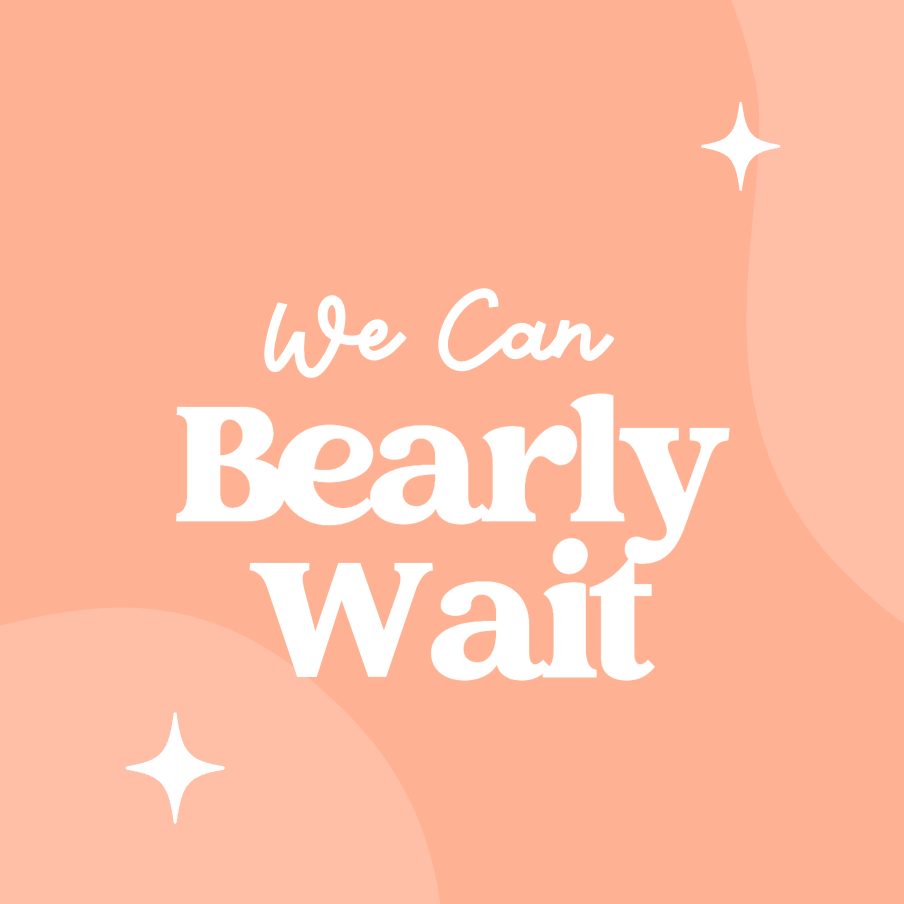 We Can Bearly Wait
